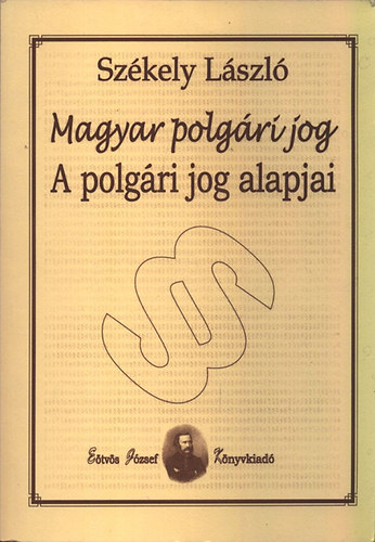 Szkely Lszl - Magyar polgri jog - A polgri jog alapjai