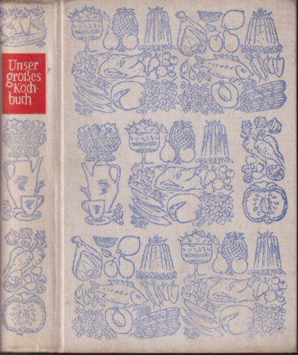 Unser grosses Kochbuch - Vom Frühstück bis zum Abendbrot Über 1500 Rezepte und 80 Farbtafeln