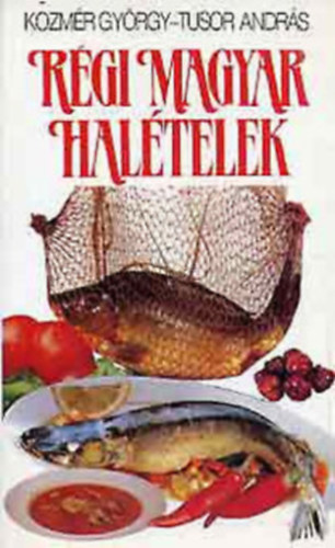 Kzmr Gyrgy-Tusor Andrs - Rgi magyar haltelek