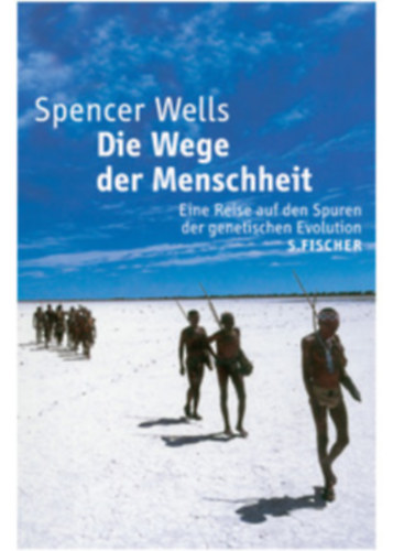 Spencer Wells - Die Wege der Menschheit: Eine Reise auf den Spuren der genetischen Evolution