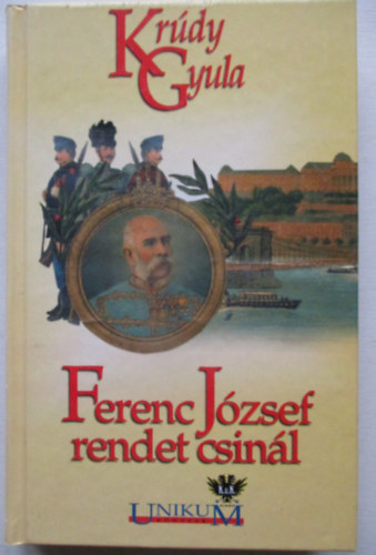 Kr�dy Gyula - Ferenc J�zsef rendet csin�l