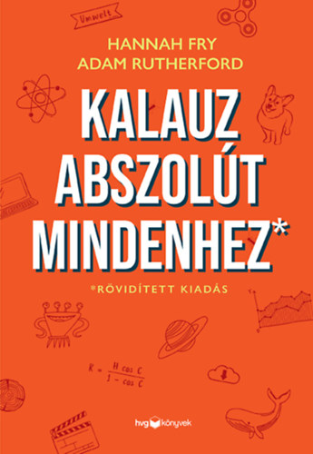 Hannah Fry Adam Rutherford - Kalauz abszolút mindenhez