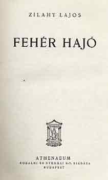Zilahy Lajos - Feh�r haj�