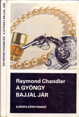 Raymond Chandler - A gyngy bajjal jr (Elbeszlsek)
