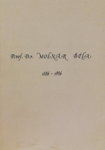 Prof. Dr. Moln�r B�la (1886-1986)