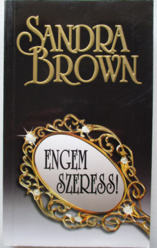 Sandra Brown - Engem szeress!