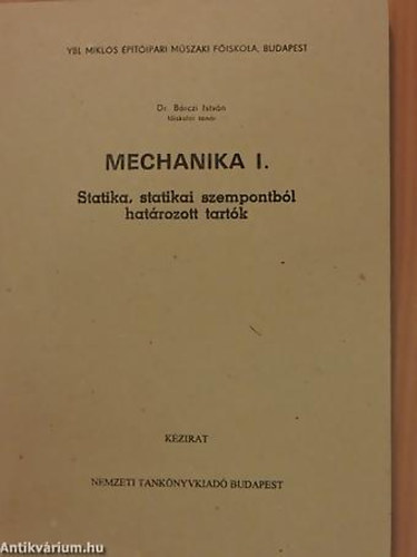 Dr. Brczi Istvn - Mechanika I. (Statika, statikai szempontbl hatrozott tartk)