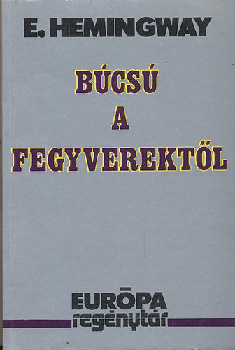 Ernest Hemingway - Bcs a fegyverektl