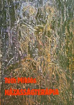 T�th Mikl�s - H�zass�gter�pia