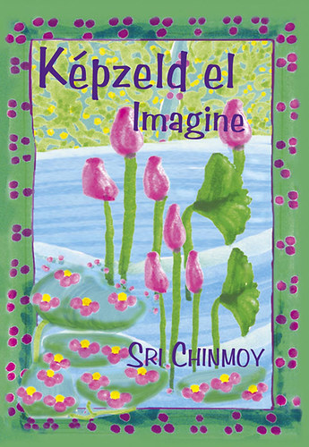 Sri Chinmoy - Kpzeld el - Imagine