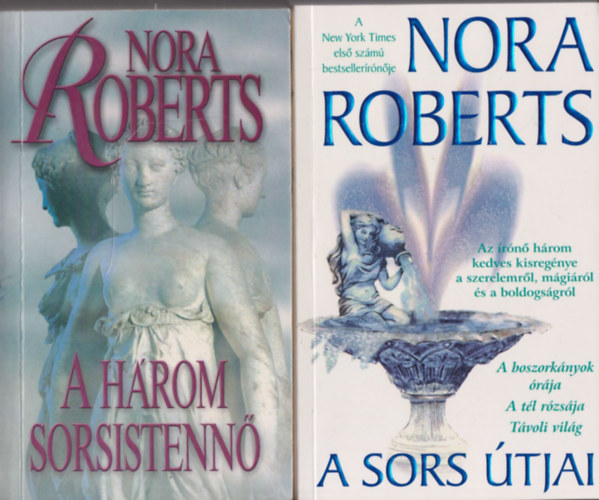Nora Roberts - A három sorsistennő + A sors útjai (2 mű)