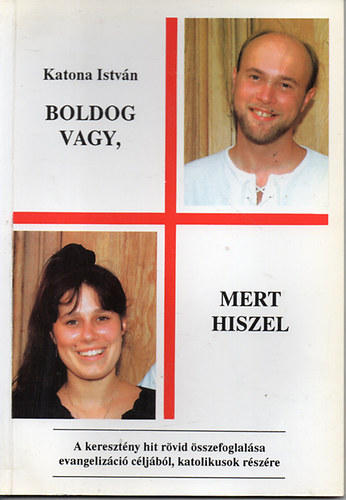 KAtona Istvn - Boldog vagy,mert hiszel