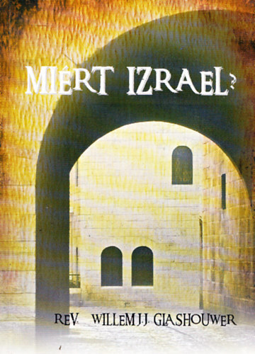 Willem J.J. Glashouwer - Mirt Izrael? j kezdetek