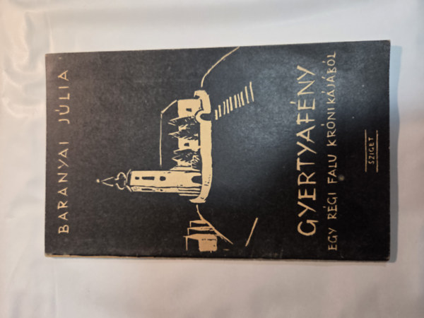 Baranyai J�lia - Gyertyaf�ny-Lask�:egy r�gi magyar falu kr�nik�j�b�l