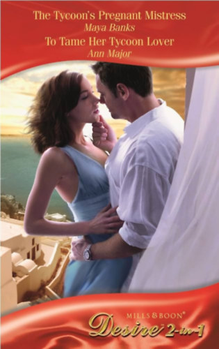 Ann Major Maya Banks - The Tycoon's Pregnant Mistress - To Tame Her Tycoon Lover