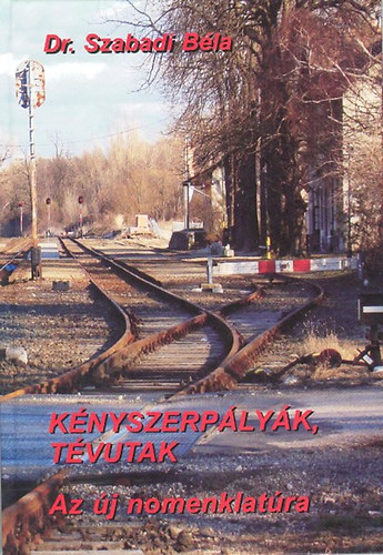Dr. Szabadi Béla - Kényszerpályák, tévutak