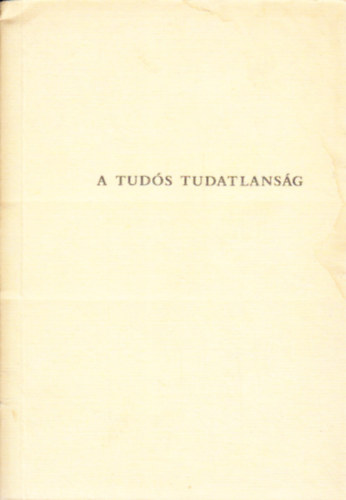 Nicolaus Cusanus - A tud�s tudatlans�g