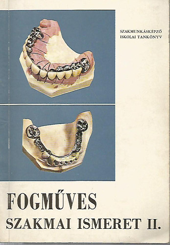 Bakk József - Fogműves szakmai ismeret II.