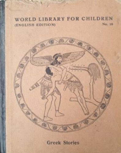 Dulcie Knaggs  (Illustr.) Muriell M. Morrow (ed.) - Greek Stories - World Library for Children (English Edition) no. 10.