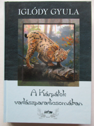 Igl�dy Gyula - A K�rp�tok vad�szparadicsom�ban