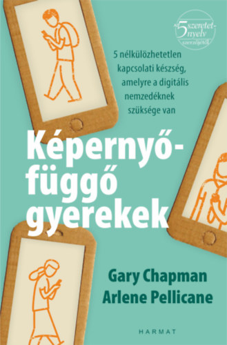 Arlene Pellicane Gary Chapman - Képernyőfüggő gyerekek