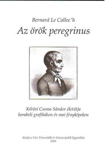 Le Calloc'h Bernard - Az rk peregrinus - Krsi Csoma lettja korabeli grafikkon s mai fnykpeken