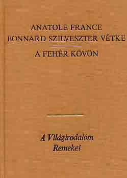 Anatole France - Bonnard Szilveszter v�tke-A feh�r k�v�n
