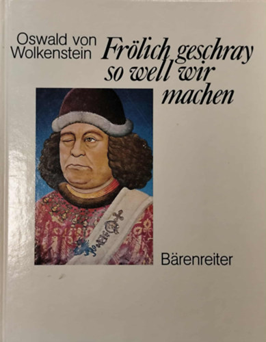 Oswald von Wolkenstein - Fr�lich geschray so well wir machen