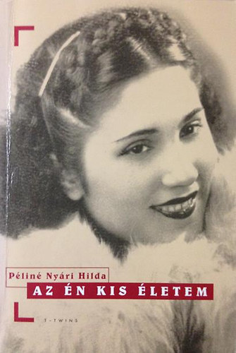 Péliné Nyári Hilda - Az én kis életem