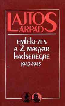Lajtos Árpád - Emlékezés a 2. magyar hadseregre 1942-1943