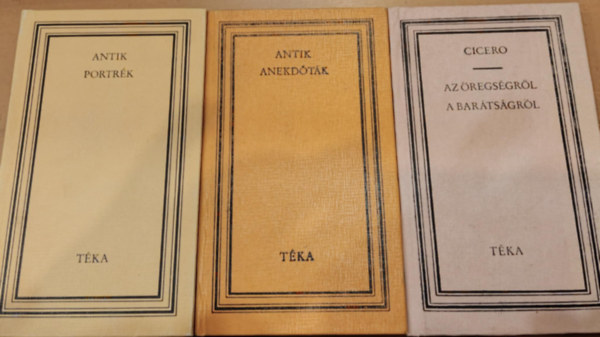 T�ka K�nyvkiad� - 3 db filoz�fia: Antik portr�k + Antik anekd�t�k + Az �regs�gr�l/A bar�ts�gr�l