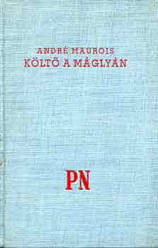 André Maurois - Költő a máglyán