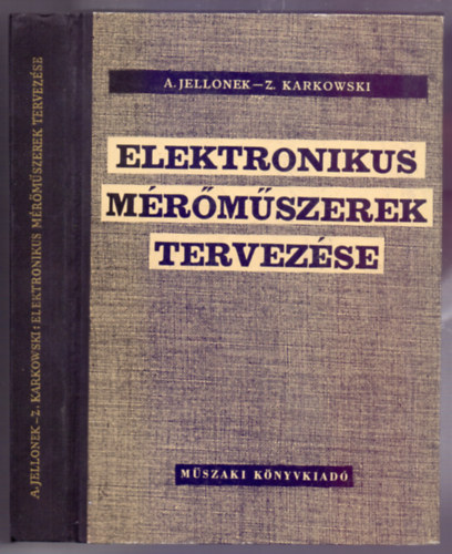 A. Jellonek - Z. Karkowski - Elektronikus m�r�m�szerek tervez�se (232 �br�val)