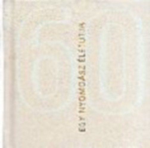 Egy nyomdász életútja (számozott minikönyv)