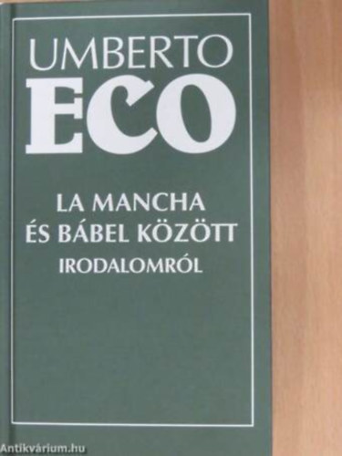 Umberto Eco - La Mancha �s B�bel k�z�tt