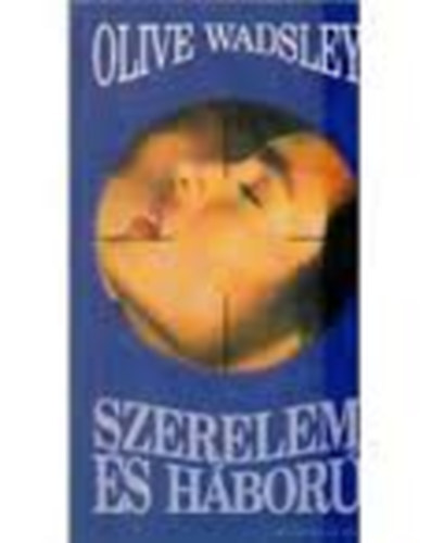 Olive Wadsley - Szerelem �s h�bor�