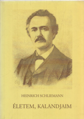 Heinrich Schliemann - �letem kalandjaim