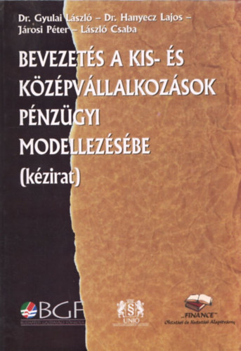 Dr. Dr. Hanyecz Lajos, Jrosi pter Gyulai Lszl - Bevezets a kis- s kzpvllalkozsok pnzgyi modellezsbe