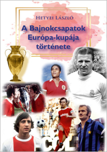 Hetyei László - A Bajnokcsapatok Európa-kupája története