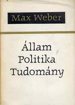 Max Weber - llam, politika, tudomny