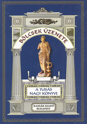 V�g� Zsuzsanna - B�lcsek �zenete: A tud�s nagy k�nyve