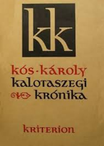 Mik� Imre  K�s K�roly (szerk.) - Kalotaszegi kr�nika - H�t �r�s (A sz�p�r� K�s K�roly / A G�lok / Varju nemzets�g / A havas / Budai Nagy Antal hist�ri�ja / Az orsz�g�p�t� - r�szlet / Budai Nagy Antal / Nagyurak - r�szlet)