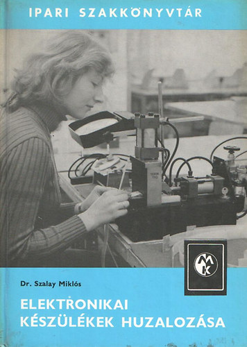 Szalay Miklós - Elektronikai készülékek huzalozása