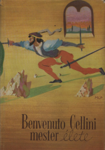 Fsi Jzsef  (ford.) - Benvenuto Cellini mester lete, amikppen  maga megrta Firenzben (Molnr C. Pl illusztrlta)