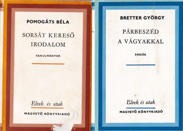 Bretter Gyrgy, Pomogts Bla - 2 db Elvek s utak: Prbeszd a vgyakkal, Sorst keres irodalom