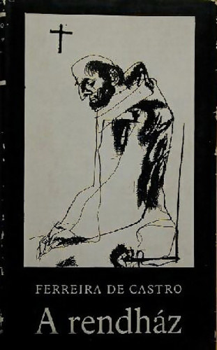 Jos� Maria Ferreira de Castro - A rendh�z - Sz�mozott - 473/1020