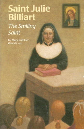 Mary Kathleen Glavich - Saint Julie Billiart: The Smiling Saint