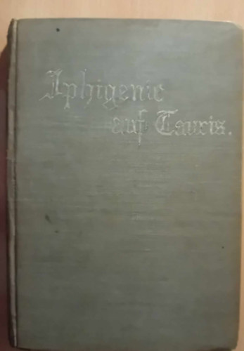 Johann Wolfgang von Goethe - Iphigenie auf Tauris
