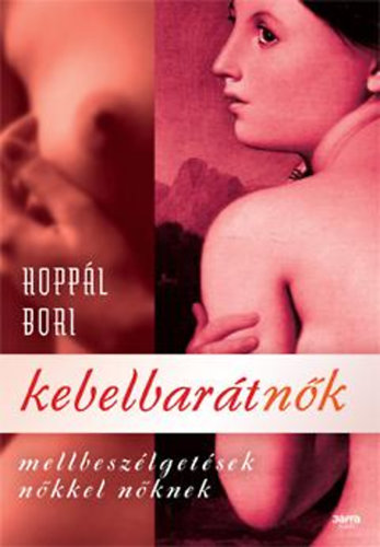 Hopp�l Bori - Kebelbar�tn�k - Mellbesz�lget�sek n�kkel n�knek