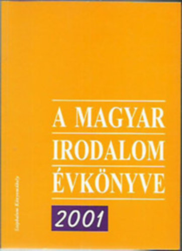 Baranyai Judit  (szerk.) - A magyar irodalom vknyve 2001